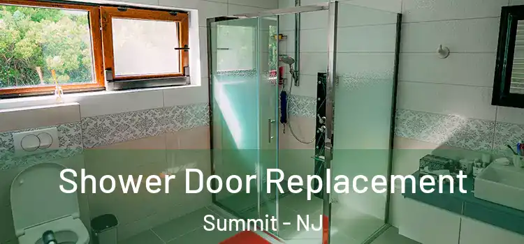 Shower Door Replacement Summit - NJ