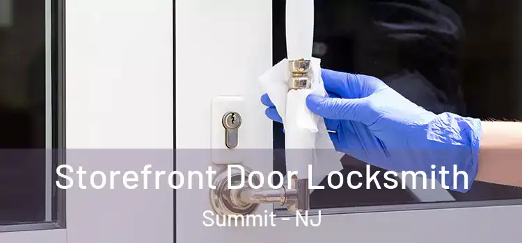 Storefront Door Locksmith Summit - NJ